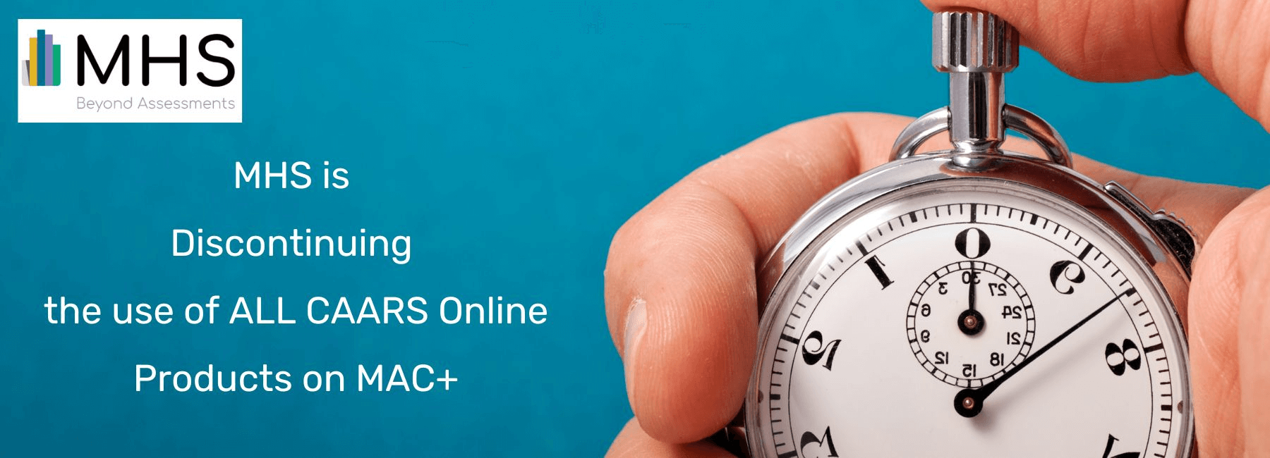 MHS is  Discontinuing  the use of ALL CAARS Online Products on MAC+
